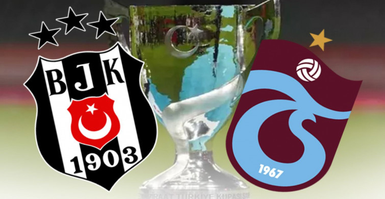 Beşiktaş Trabzonspor Türkiye Kupası finali ne zaman, saat kaçta ve hangi kanalda? Beşiktaş Trabzonspor maçı nereden izlenir?