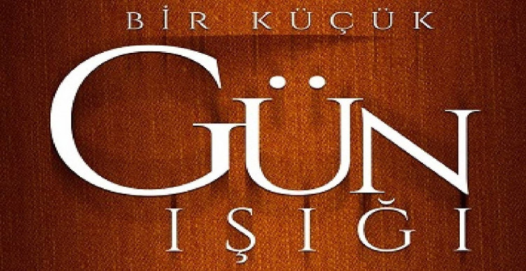 Bir Küçük Gün Işığı hangi gün yayınlanacak? Bir Küçük Gün Işığı konusu ve oyuncuları