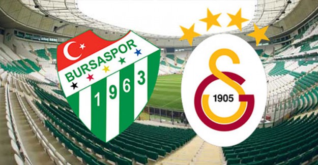 Bursaspor - Galatasaray Maçında İlk 11'ler Belli Oldu