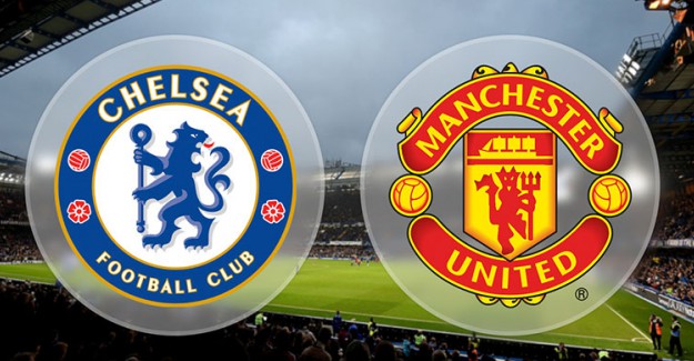 Chelsea Manchester United Maçı Ne zaman, Hangi Kanalda? 