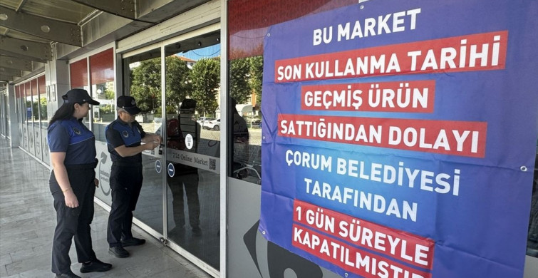Çorum'da Son Kullanma Tarihi Geçmiş Ürün Satan Market Kapatıldı