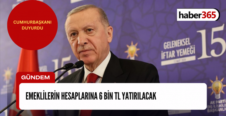 CUMHURBAŞKANI DUYURDU: 15 gün sonra emeklikler bayram edecek! Hesaplarına 6 Bin TL yatırılacak