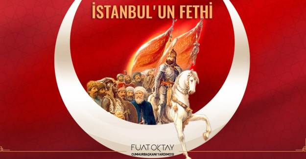 Cumhurbaşkanı Yardımcısı Oktay'dan Fetih Paylaşımı