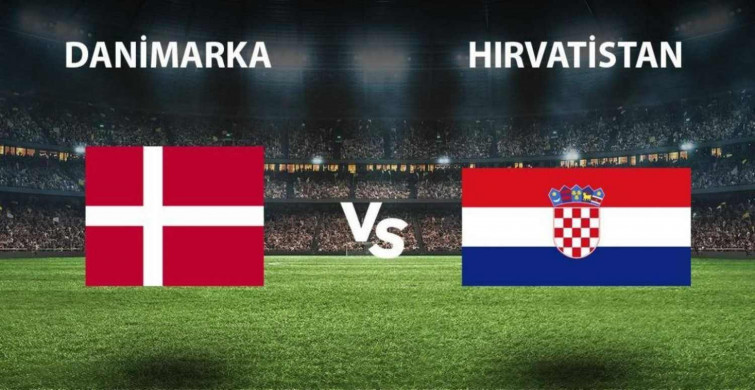 Danimarka - Hırvatistan maçı ne zaman hangi kanalda?