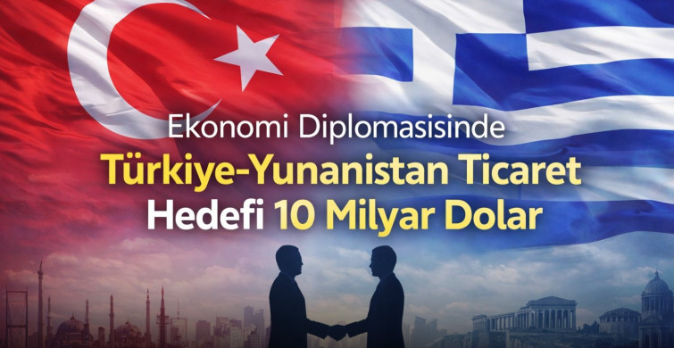 Ekonomi Diplomasisinde Türkiye-Yunanistan Ticaret Hedefi 10 Milyar Dolar