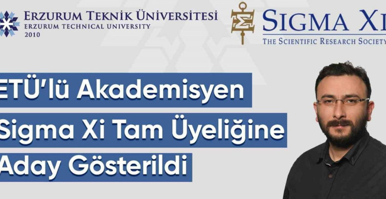 Erzurum Teknik Üniversitesi Akademisyeni Sigma Xi Tam Üyeliğine Aday Gösterildi