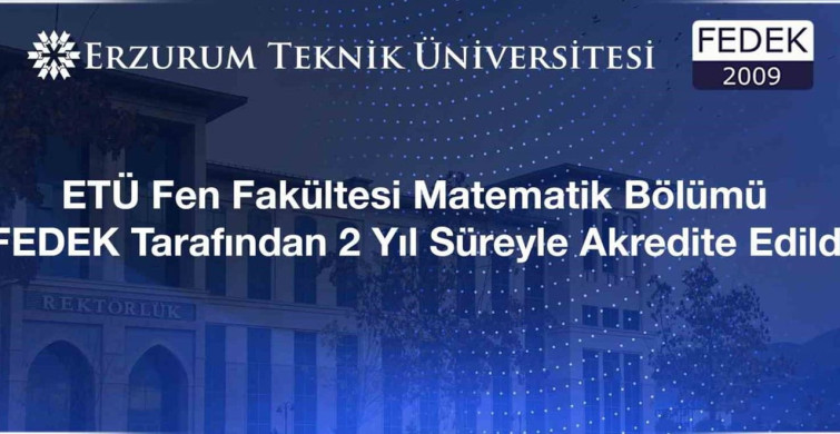 Erzurum Teknik Üniversitesi Matematik Bölümü FEDEK Akreditasyonu Aldı