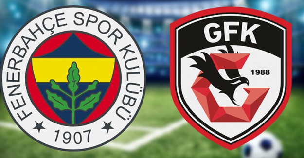 Fenerbahçe - Gazişehir Gaziantep Maçında İlk 11'ler Belli Oldu! 