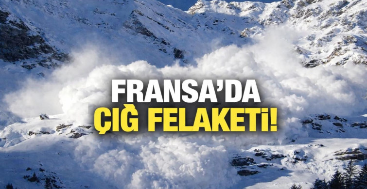 Fransa'nın Hautes-Alpes vilayetinde çığ düştü, 2 kayakçı hayatını kaybetti