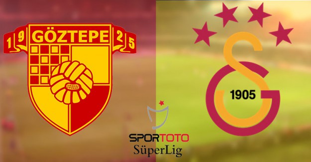  Göztepe Galatasaray Maçının 11’leri Belli Oldu