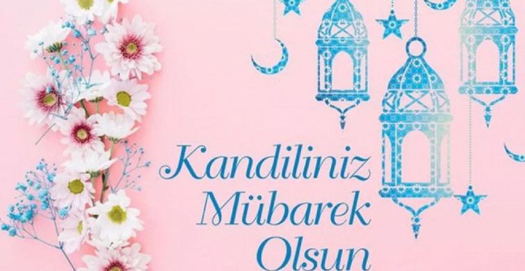 Hayırlı Kandiller mesajları: 17 Mart 2022 Berat Kandili resimli, hadisli, ayetli, dualı, yazılı kutlama mesaj ve sözleri