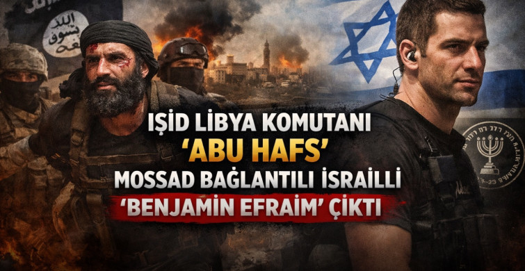 IŞİD Libya komutanı “Abu Hafs” Mossad bağlantılı İsrailli “Benjamin Efraim” çıktı
