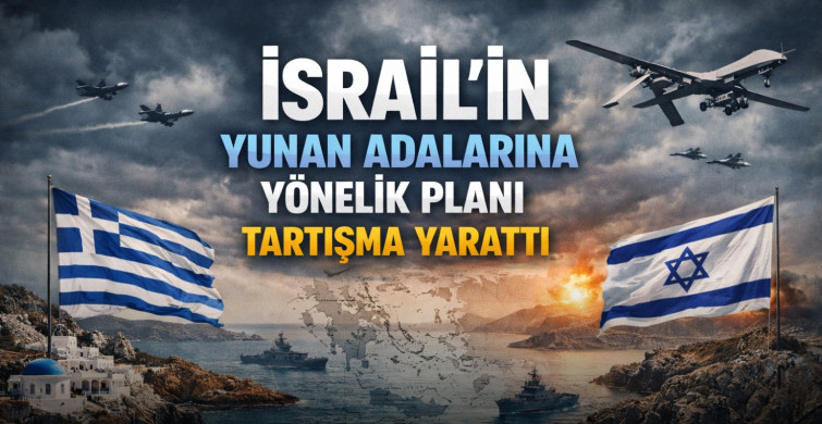 İsrail’in Yunan adalarına yönelik planı tartışma yarattı