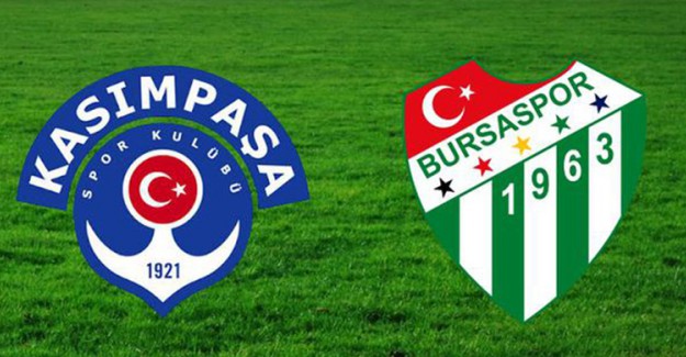 Kasımpaşa Bursaspor'u Ağırlıyor