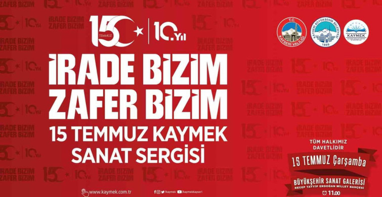 Kaymek'ten 15 Temmuz ruhunu sanatla yaşatacak anlamlı sergi