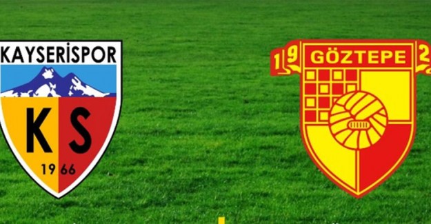 Kayserispor Bugün Sahasında Göztepe'yi Konuk Ediyor, Muhtemel ilk 11'ler