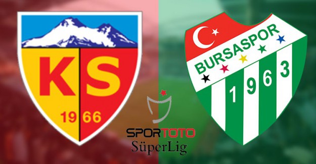 Kayserispor, Sahasında Bursaspor’u Ağırlıyor!