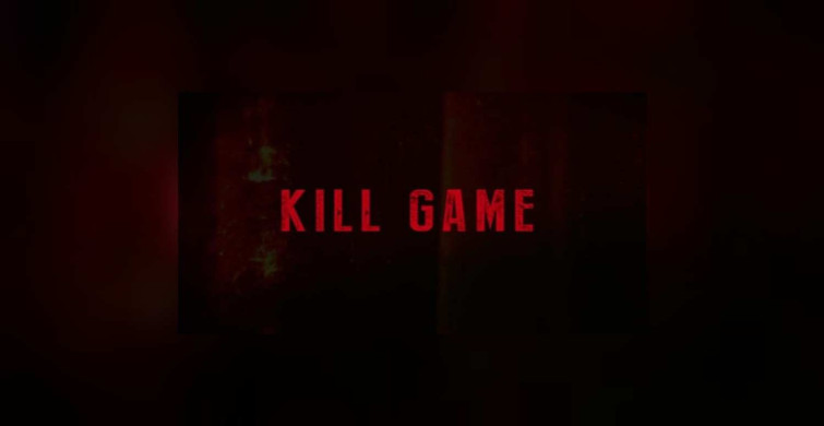 Kill Game film konusu ve oyuncuları