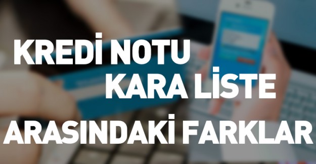 Kredi Notu ve Kara Liste Arasındaki Fark Nedir?