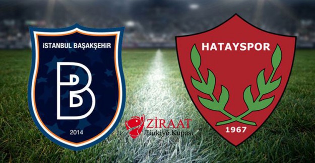 Kupada Başakşehir’in Konuğu Hatayspor!