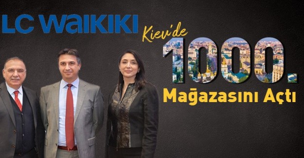 LC Waikiki 1000. Mağazasını Kiev’de Açtı