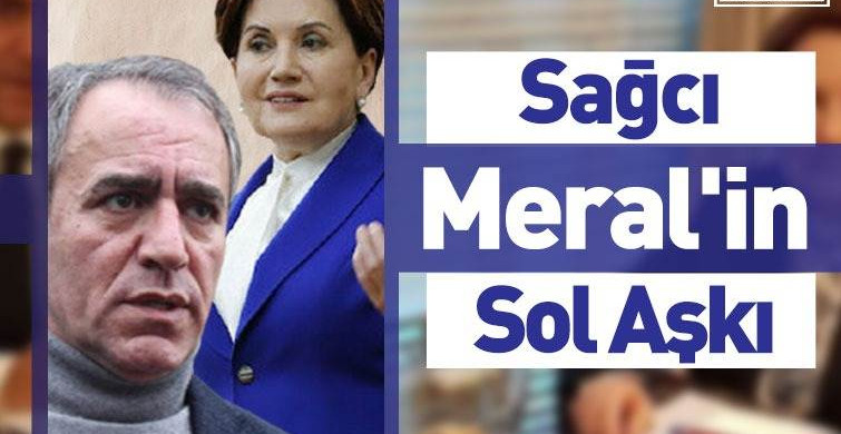 Meral Akşener’in Sol Aşkı