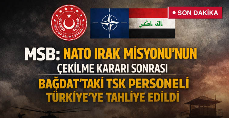 MSB: NATO Irak Misyonu’nun çekilme kararı sonrası Bağdat’taki TSK personeli Türkiye’ye tahliye edildi