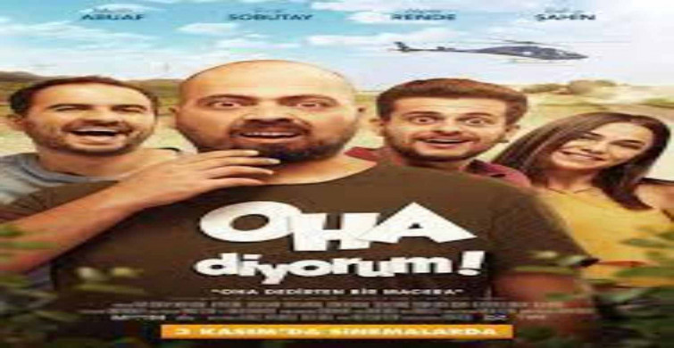 Oha Diyorum film konusu ve oyuncuları