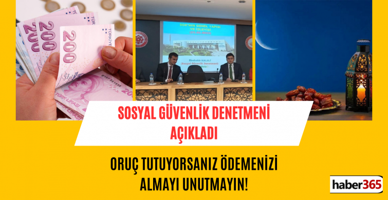 Oruç tutan çalışanlar ödemesini şirketten almayı unutmasın! Sosyal Güvenlik Denetmeni uyardı