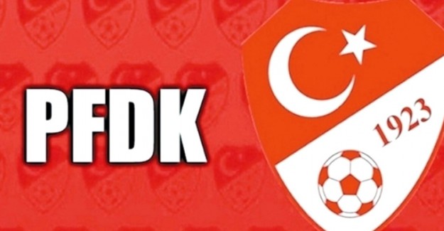 PFDK Cezaları Açıkladı!