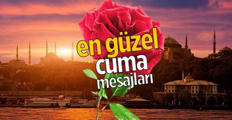 Resimli Cuma mesajları nelerdir? En güzel ve  yeni 24 Haziran Cuma resimli Cuma mesajları
