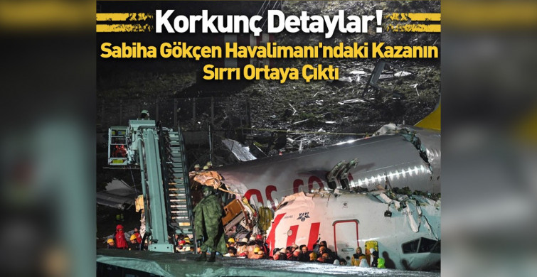 Sabiha Gökçen Havalimanı'ndaki kazanın sırları ortaya çıktı, yanlış fren sistemi kullanılmış!