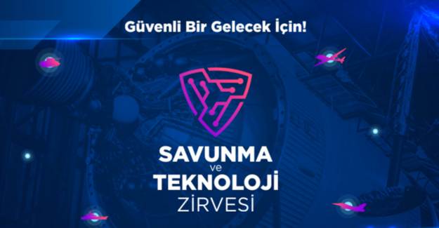 Savunma ve Teknoloji Zirvesi Başlıyor