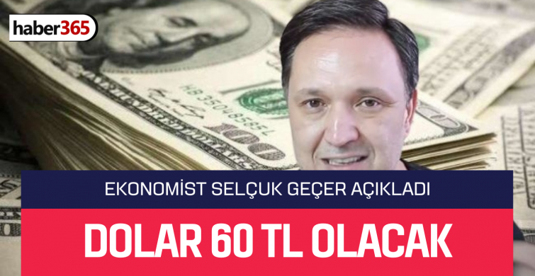 Seçim sonrası dolar tahmini Selçuk Geçer’den geldi! Dolar için net rakam belli oldu