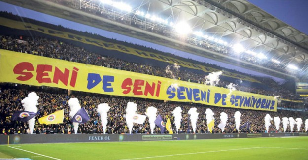 ''Seni de, seni seveni de sevmiyoruz' Pankartını O Tribünlere Nasıl Asarsınız?'