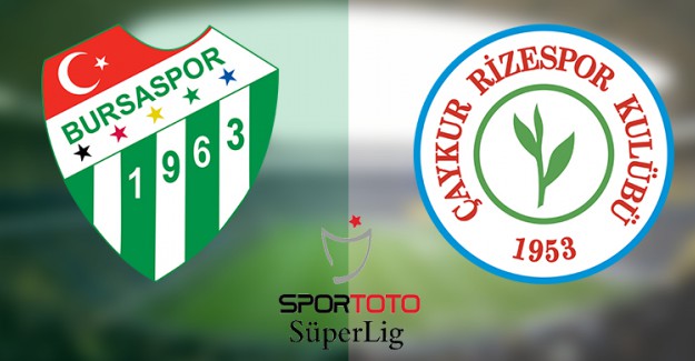 Spor Toto Süper Lig 22. Hafta: Bursaspor - Çaykur Rizespor / Maç Önü 