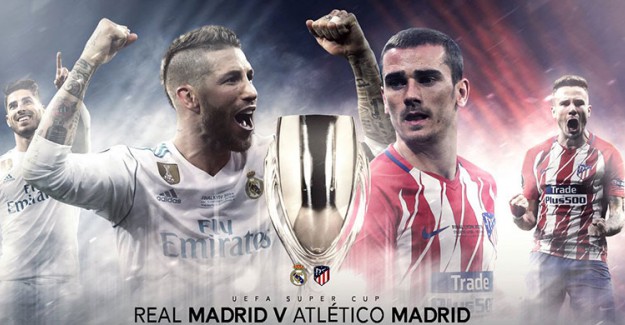 Süper Kupa’da Büyük Kapışma! Real Mi? Atletico Mu?