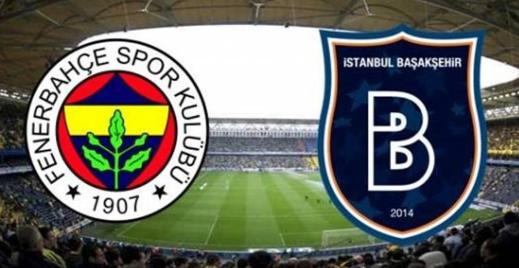 Süper Lig Fenerbahçe - Medipol Başakşehir Karşılaşması