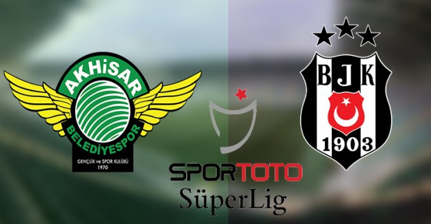 Süper Lig’de İkinci Yarı Başlıyor! Beşiktaş, Akhisarspor Deplasmanında