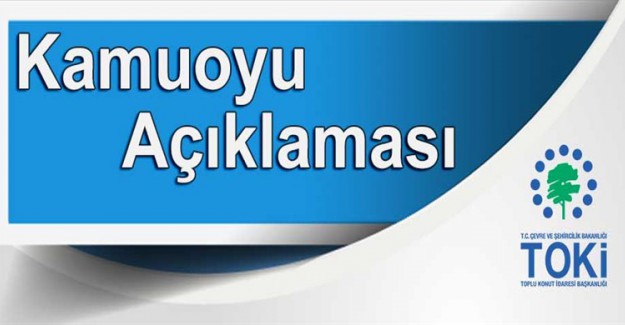 TOKİ'den Kamuoyu Açıklaması