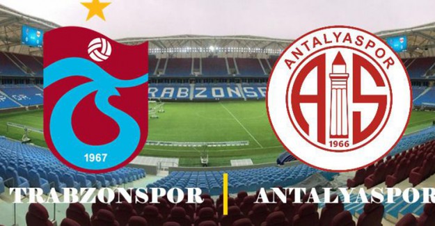 Trabzonspor Antalyaspor İle Karşı Karşıya