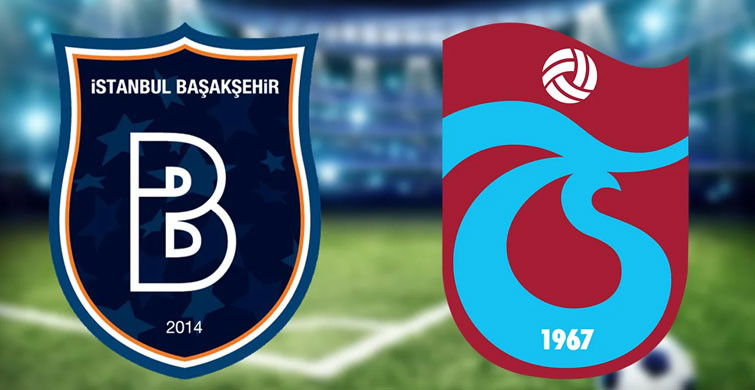 Trabzonspor- Başakşehir Maçının 11'leri Belli Oldu!