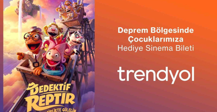 Trendyol, deprem bölgesindeki 200 bin çocuğu 'Dedektif Reptır' filmi ile buluşturuyor