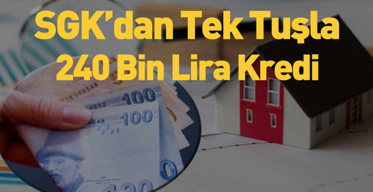 Tüm bankaları unutun! SGK, emekli ve sigortalılara 240 bin lira konut kredisi veriyor. SGK'nın verdiği krediden kimler faydalanabilir?
