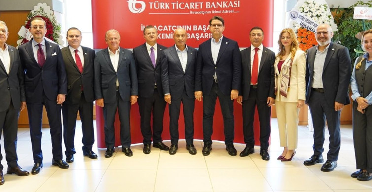 Türk Ticaret Bankası'nın Yeni Şubesi İhracatçılara 75 Milyar Lira Finansman Desteği Sağlayacak