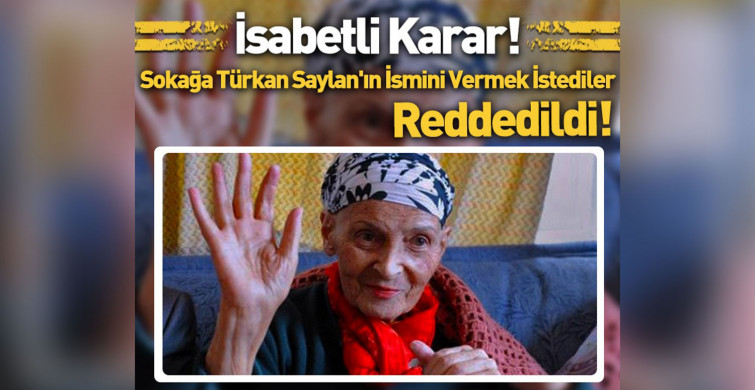 Türkan Saylan'ın evinin bulunduğu sokağa ismini vermek istediler: Oy çokluğuyla reddedildi!