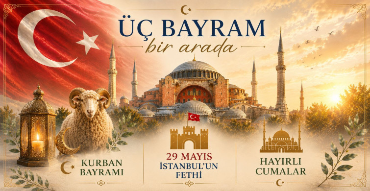 Üç Bayram Bir Arada: Kurban Bayramı, 29 Mayıs İstanbul’un Fethi ve Cuma Sevinci Aynı Günde Buluştu