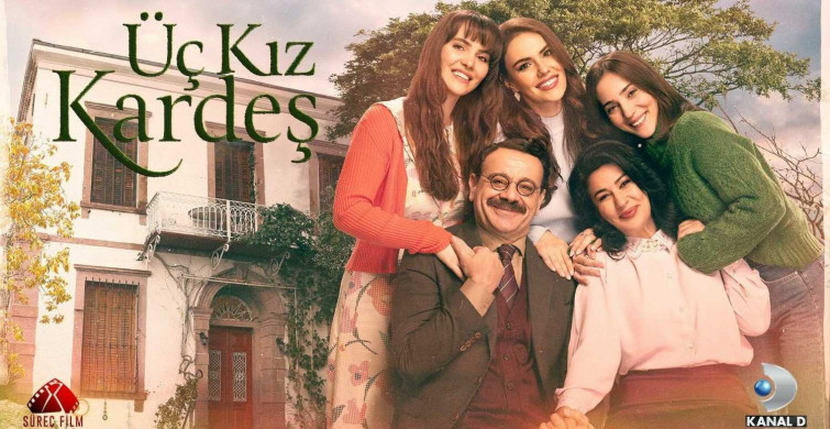Üç Kız Kardeş sezon finali ne zaman? Kanal D Üç Kız Kardeş sezon finali tarihi belli oldu