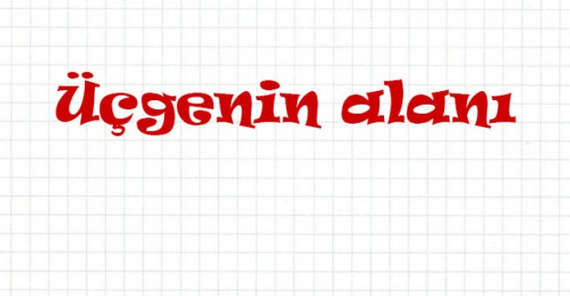 Üçgenin Alanı Nasıl Bulunur?