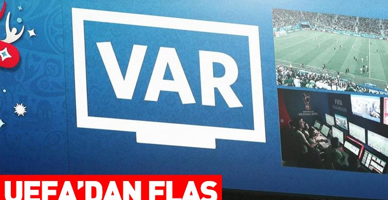 UEFA'dan Flaş VAR sistemi Açıklaması!